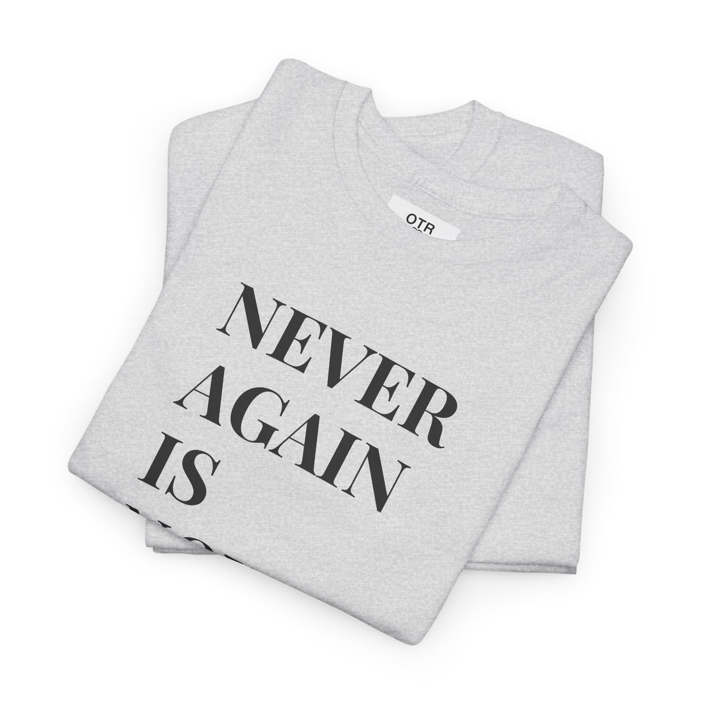 'Never Again is Now' Tee