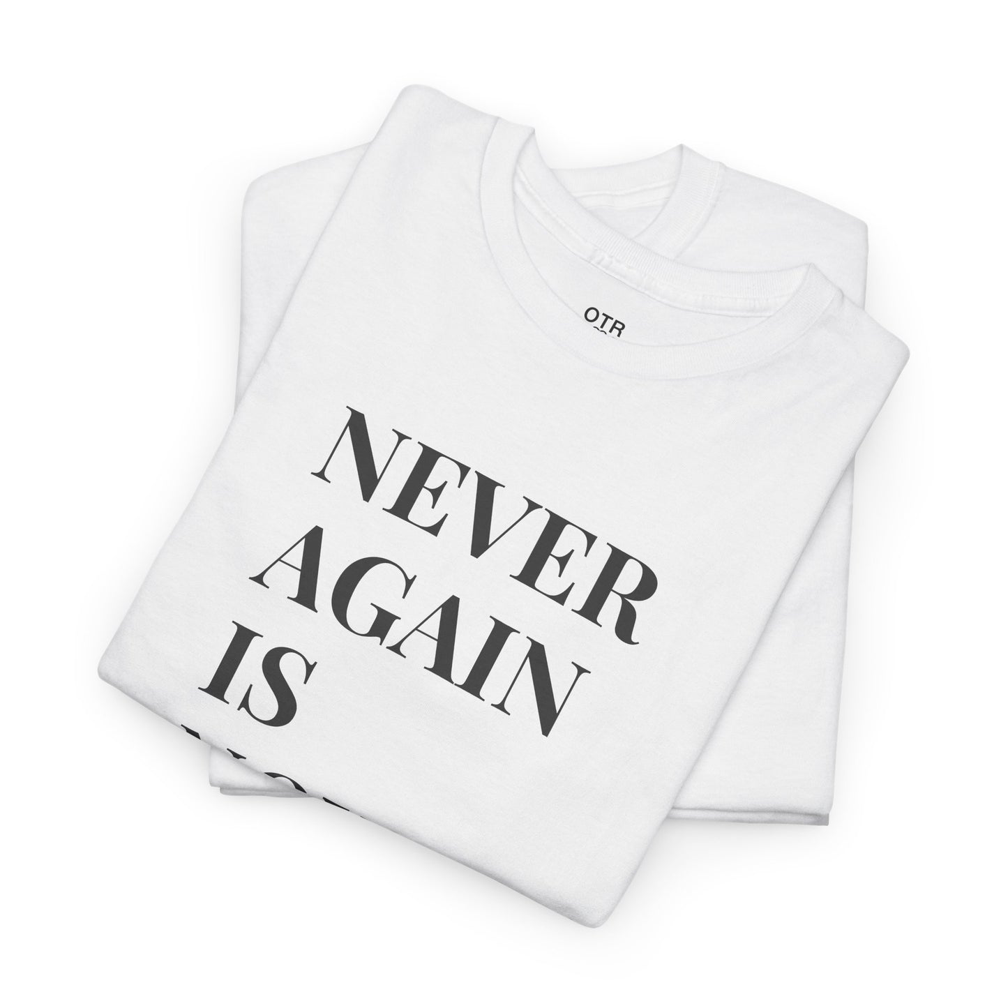 'Never Again is Now' Tee