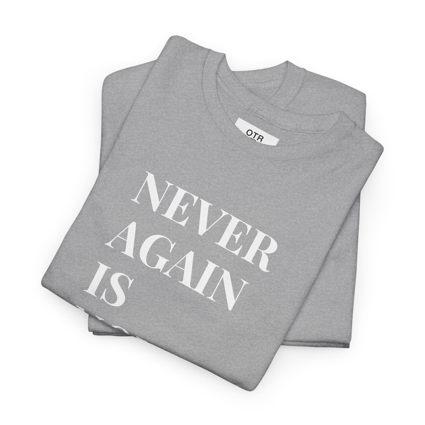 'Never Again is Now' Tee