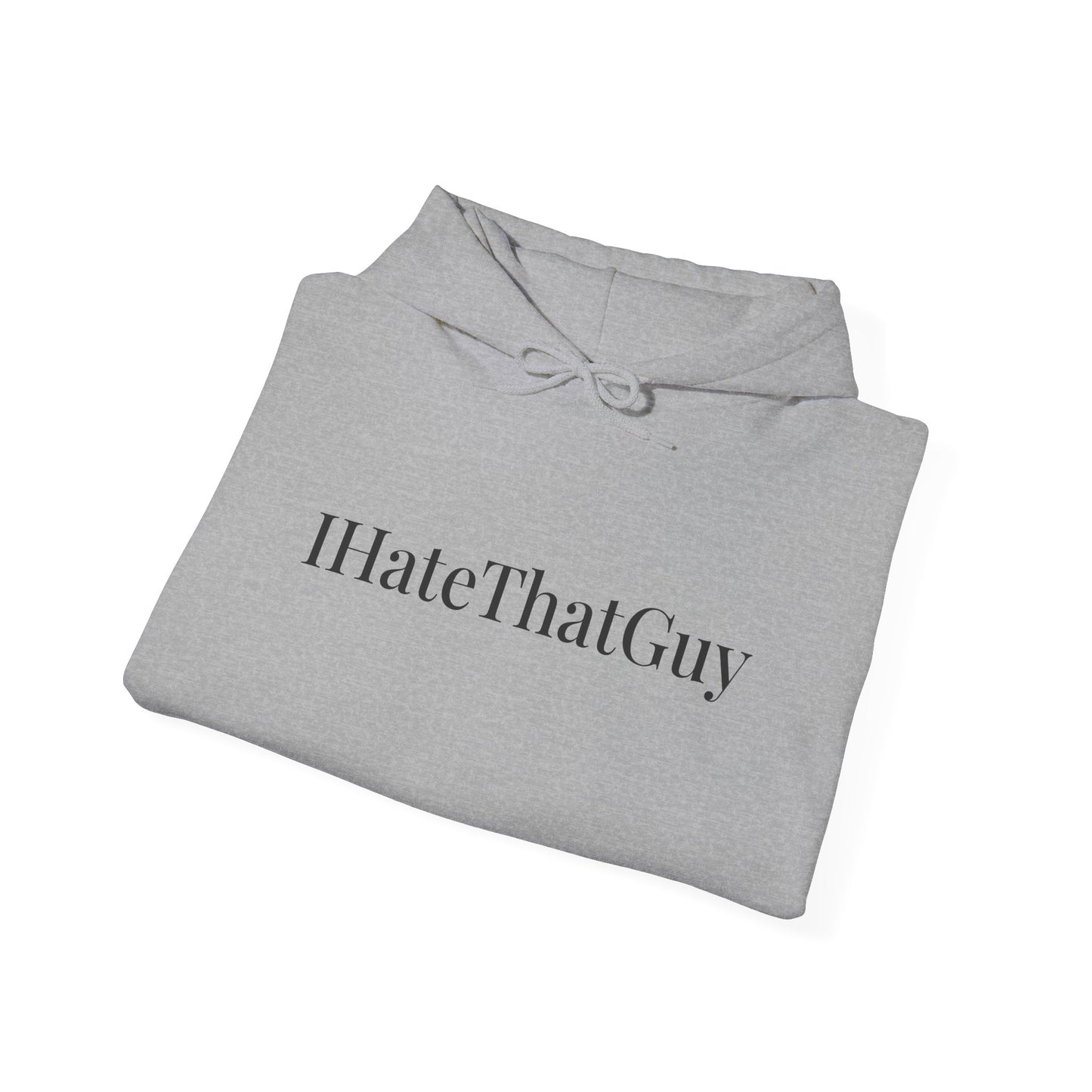 'IHateThatGuy' Hoodie