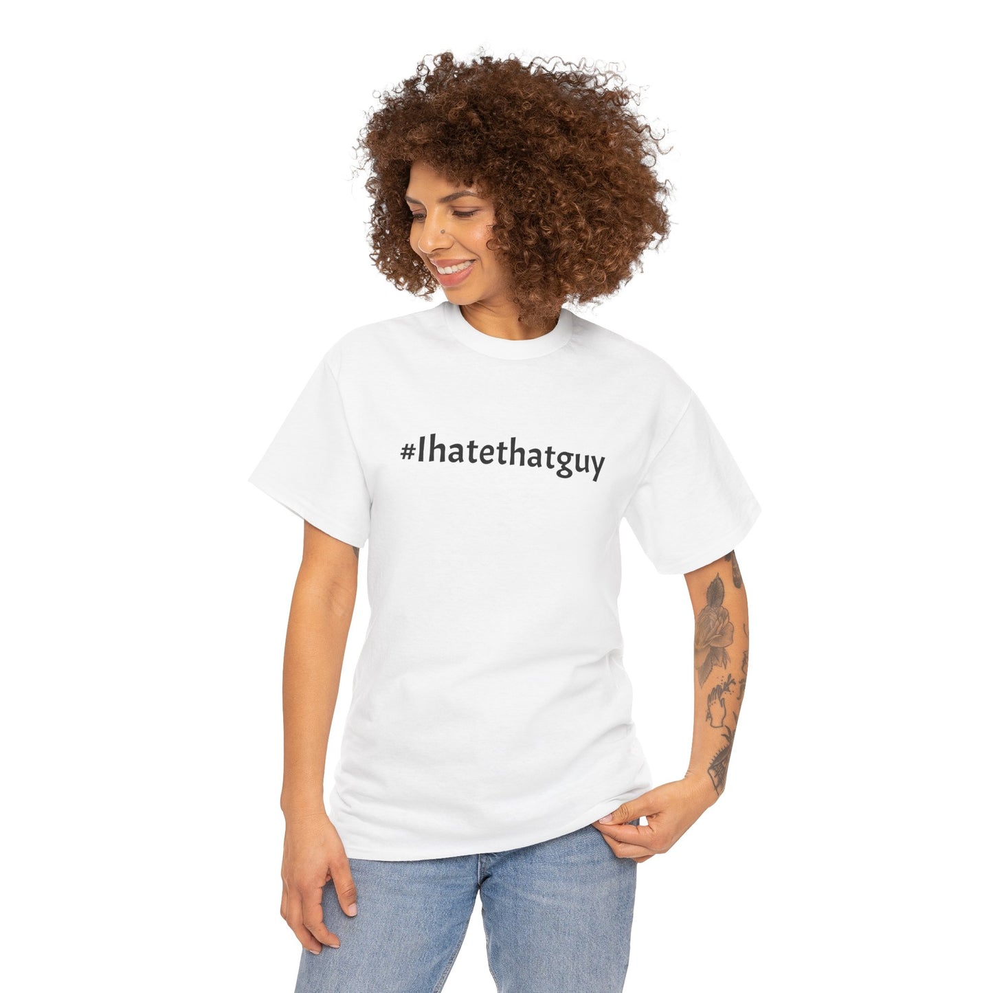 '#Ihatethatguy' Tee