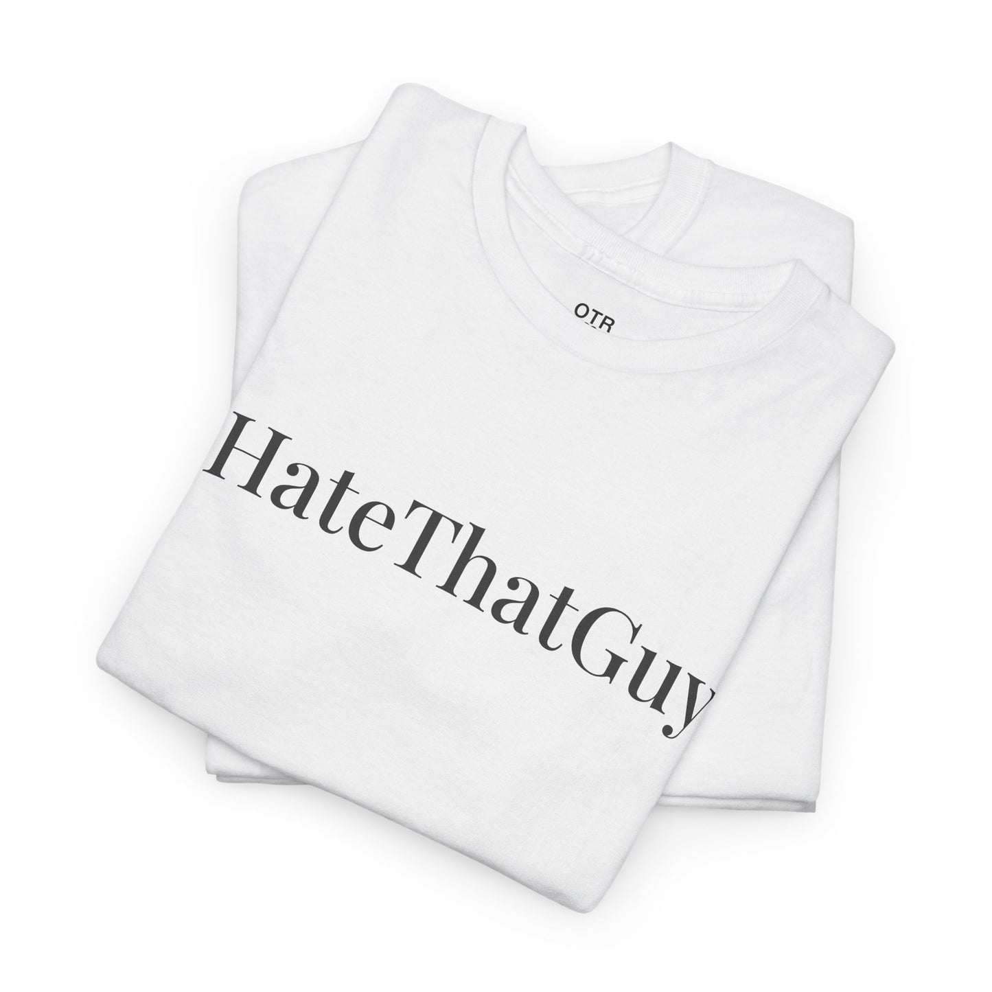 'IHateThatGuy' Tee