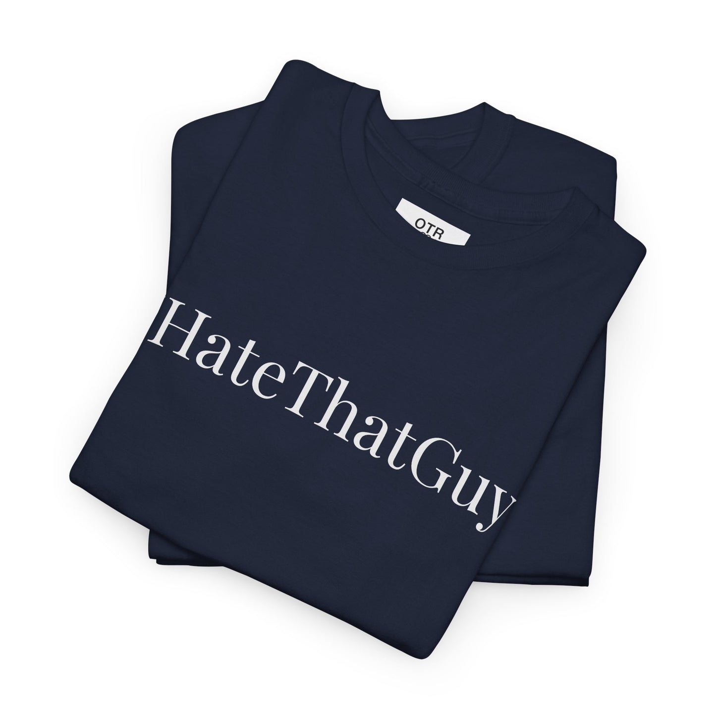 'IHateThatGuy' Tee