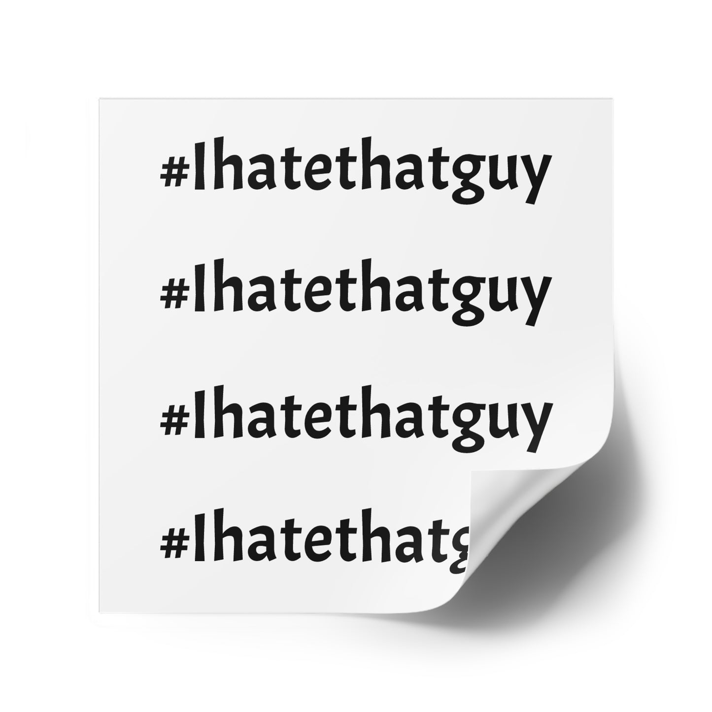 'Ihatethatguy' Sticker in White - Great for your Phone Case or Laptop