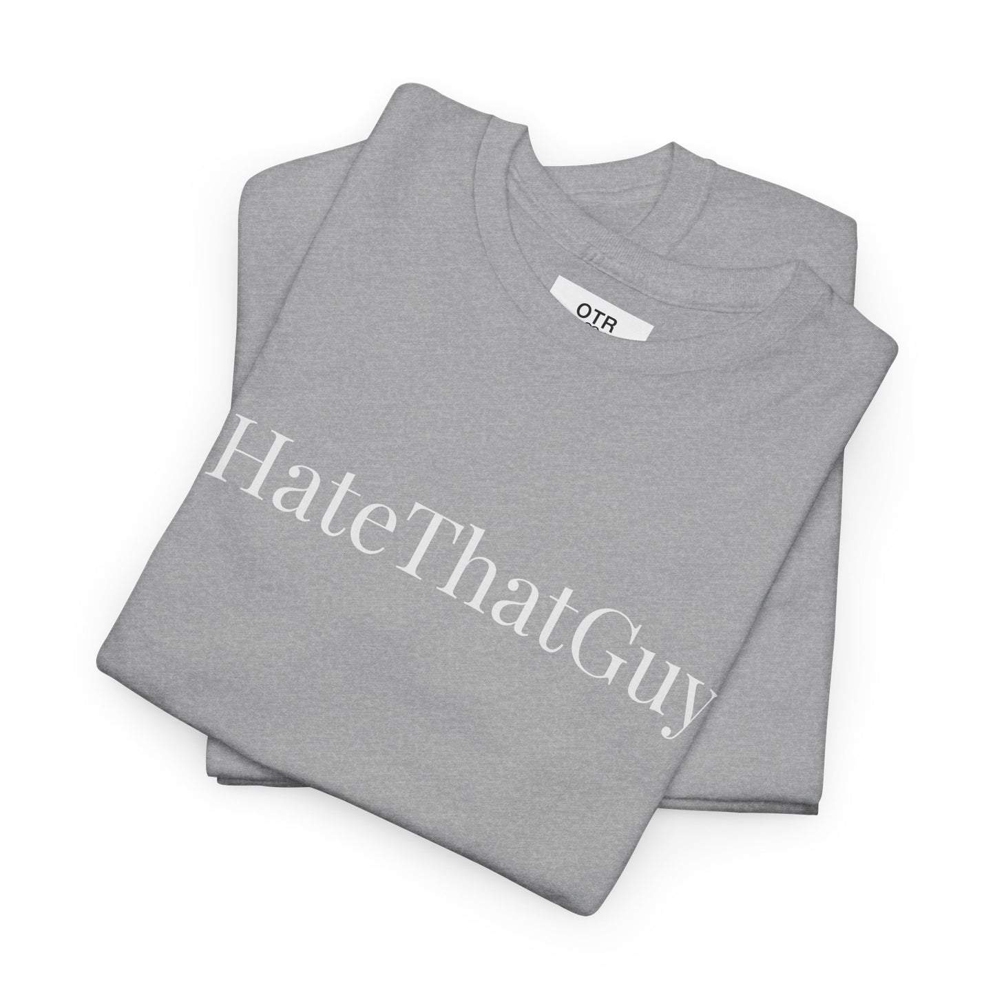 'IHateThatGuy' Tee