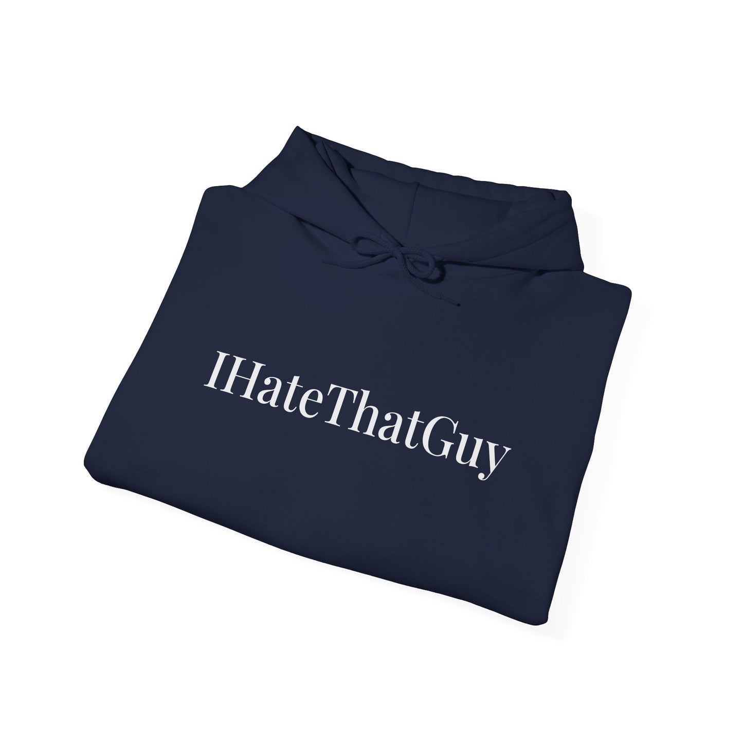 'IHateThatGuy' Hoodie