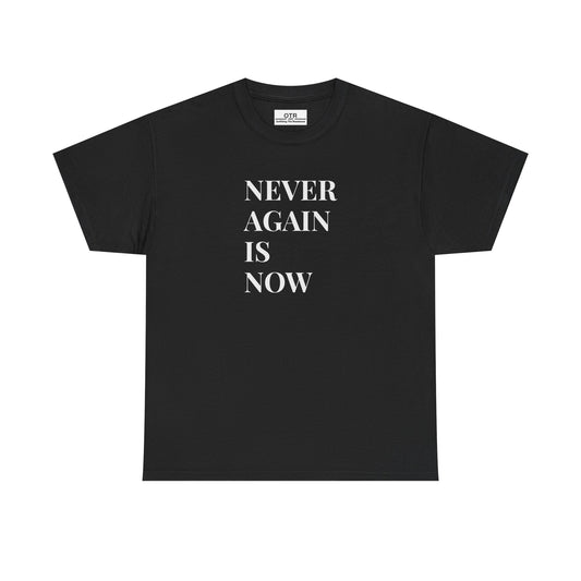 'Never Again is Now' Tee