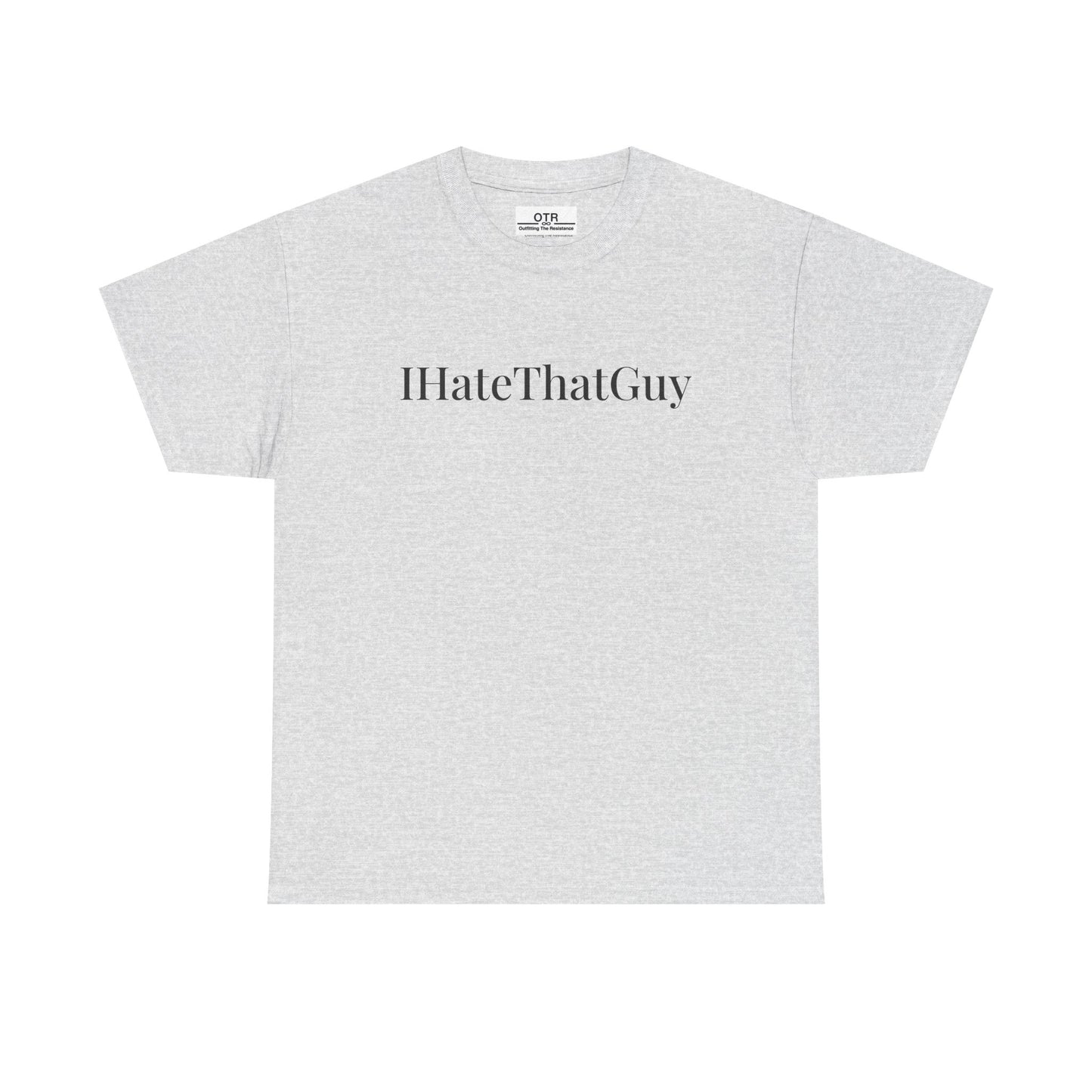 'IHateThatGuy' Tee