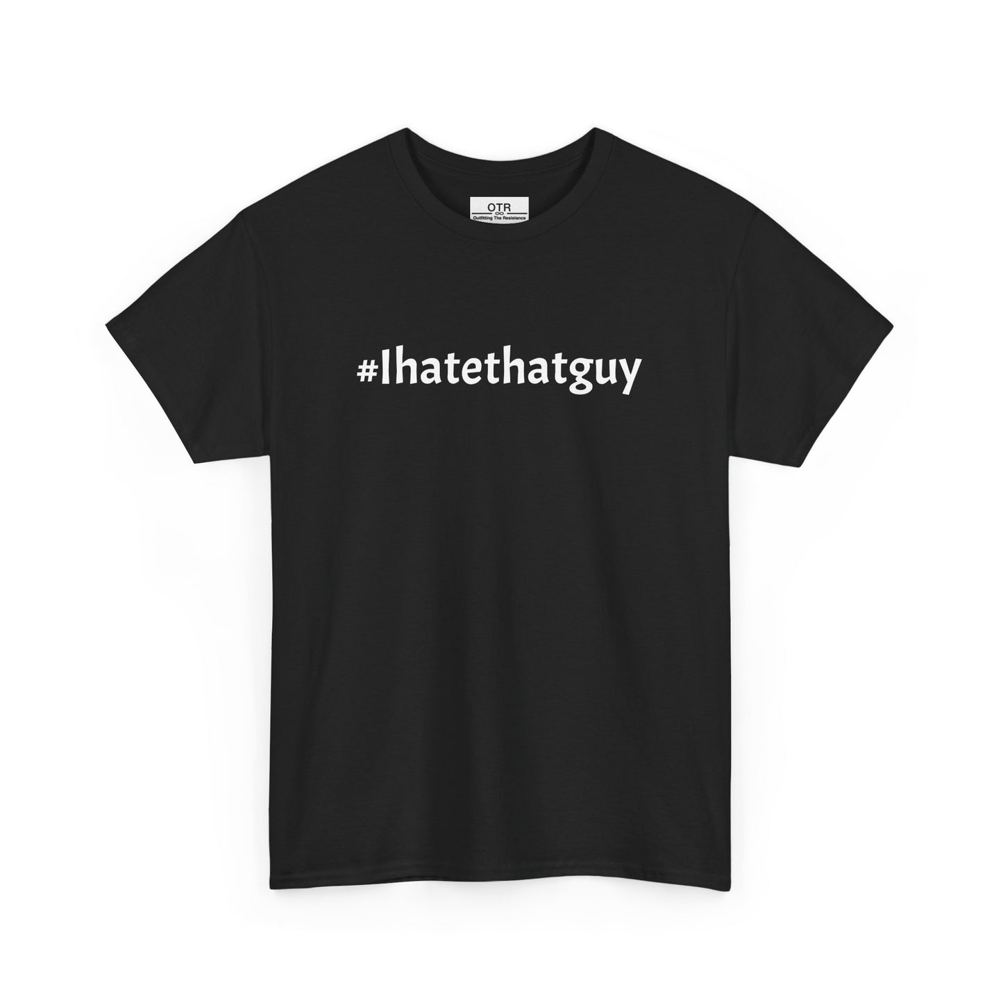 '#Ihatethatguy' Tee