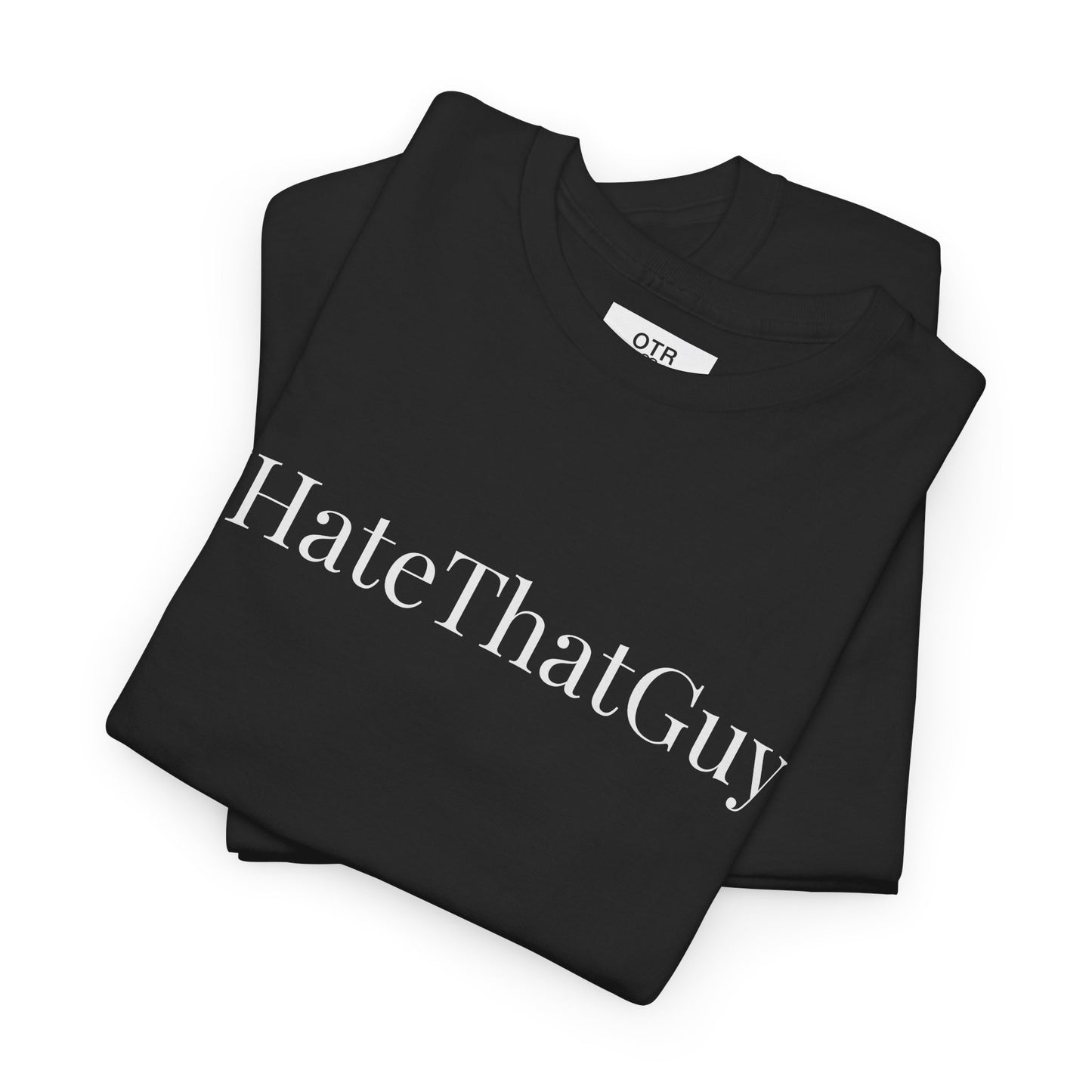 'IHateThatGuy' Tee