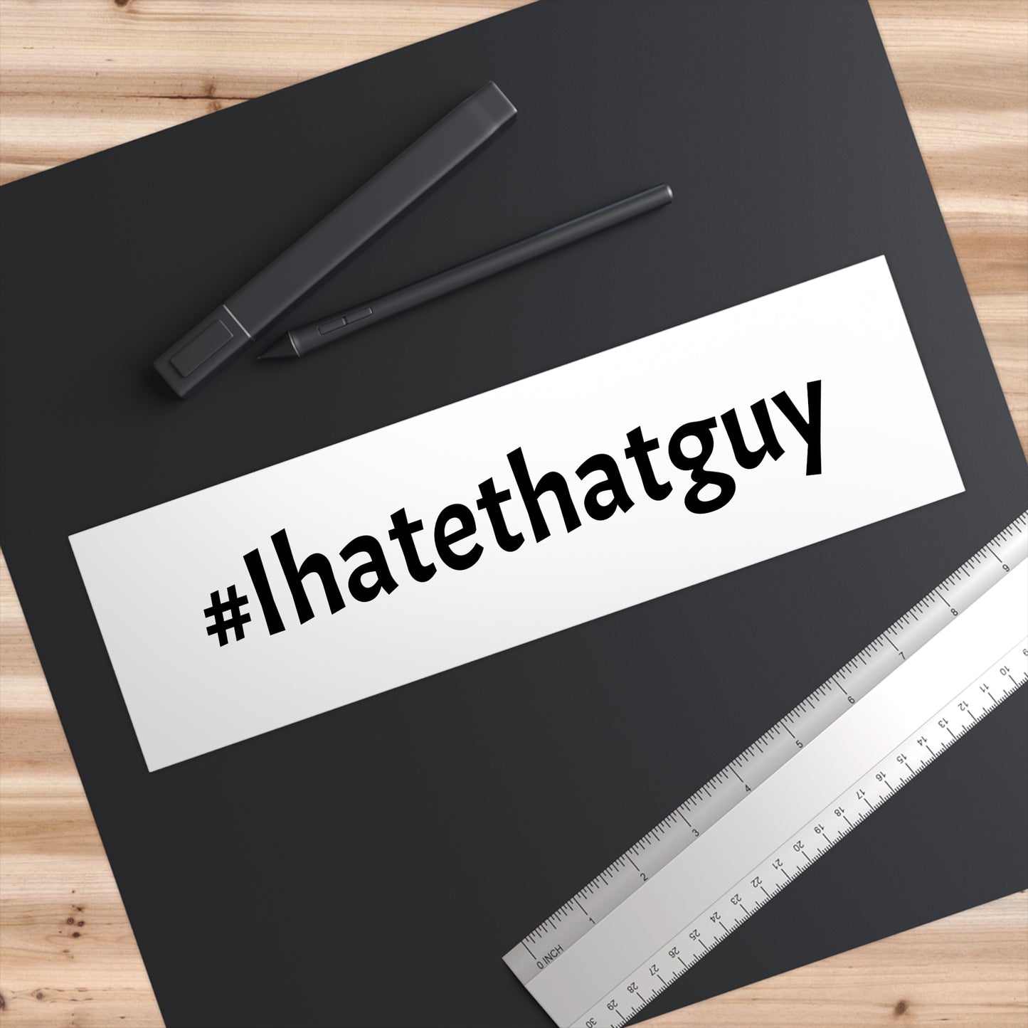 '#Ihatethatguy' - Bumper Sticker in White