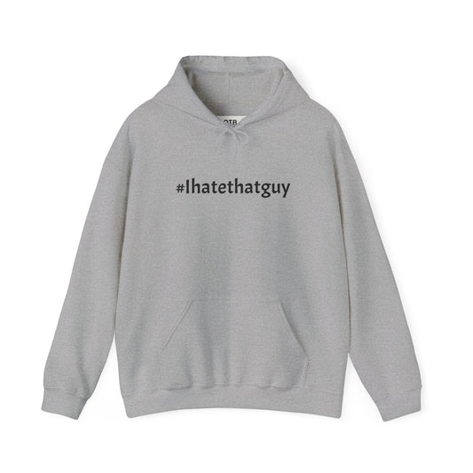 '#Ihatethatguy' Hoodie