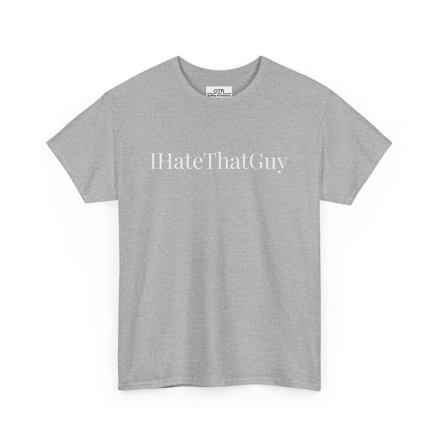 'IHateThatGuy' Tee