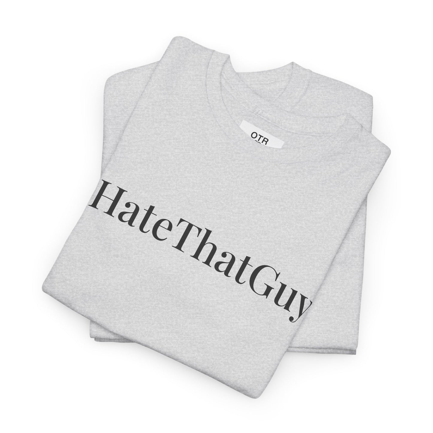 'IHateThatGuy' Tee