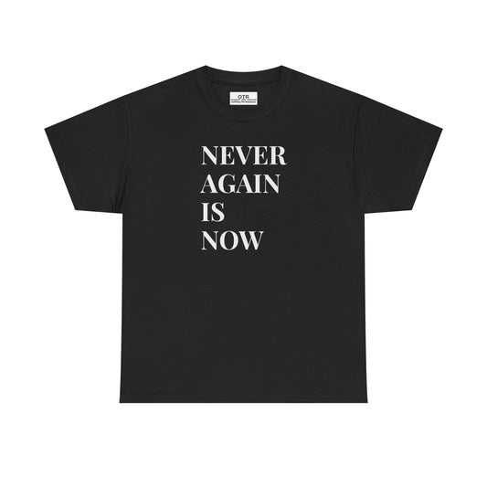 'Never Again is Now' Tee