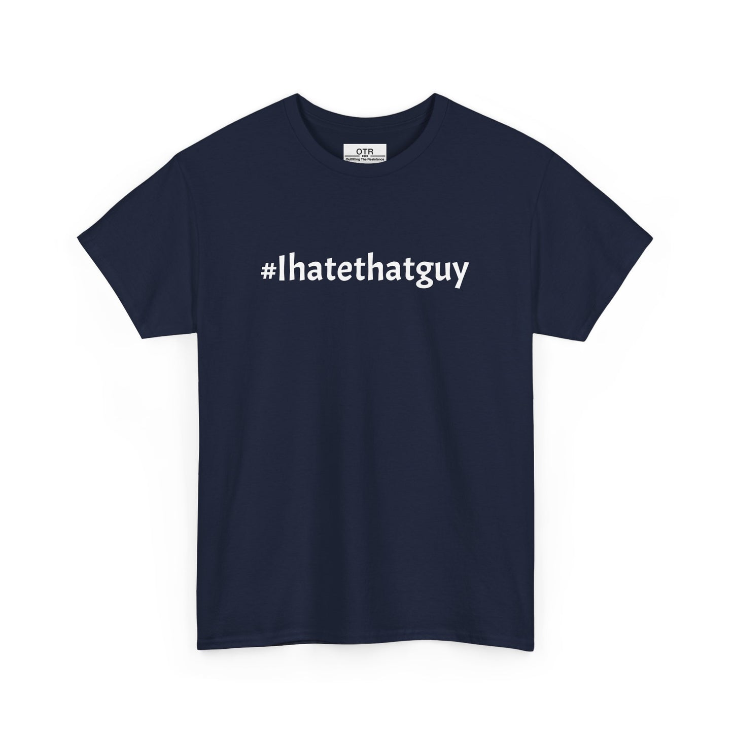 '#Ihatethatguy' Tee