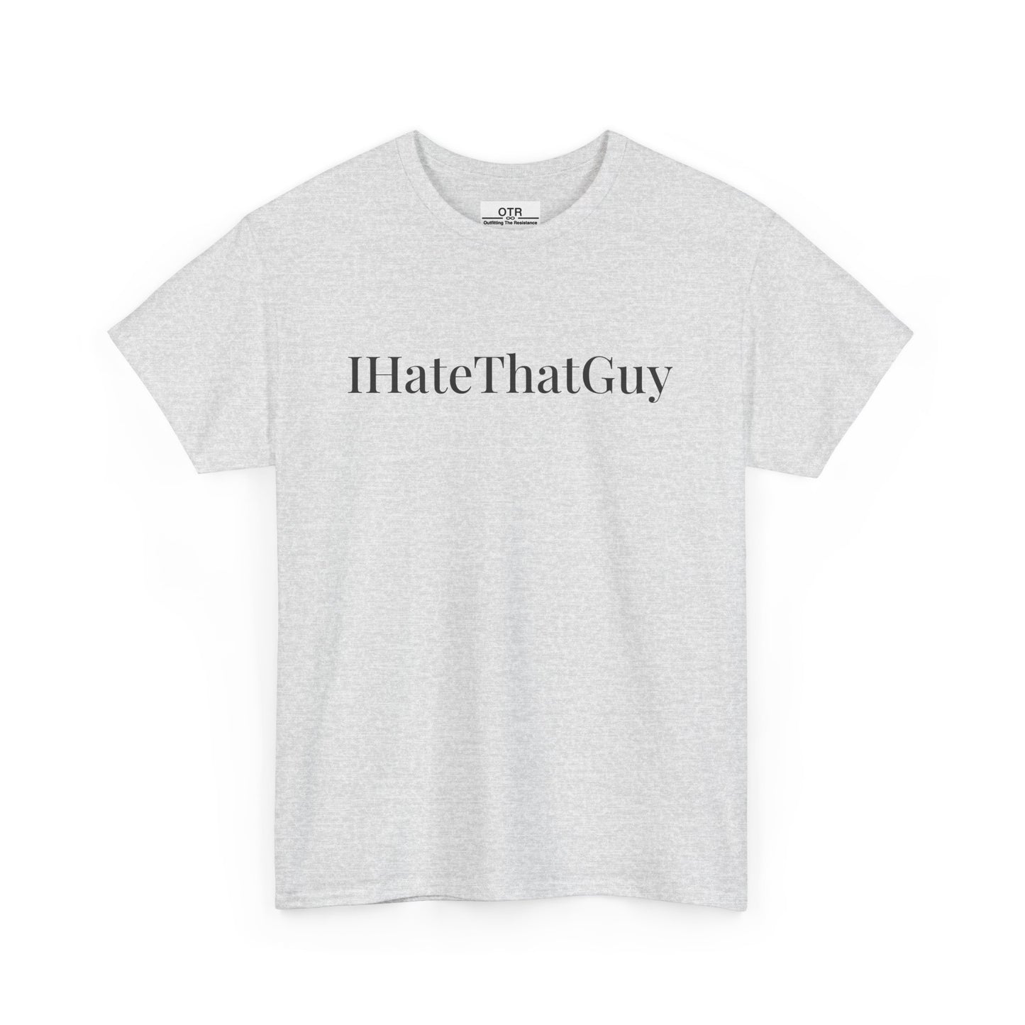 'IHateThatGuy' Tee